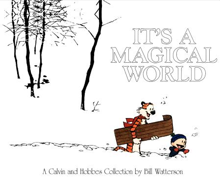 It's a Magical World: A Calvin and Hobbes Collection - Bill Watterson