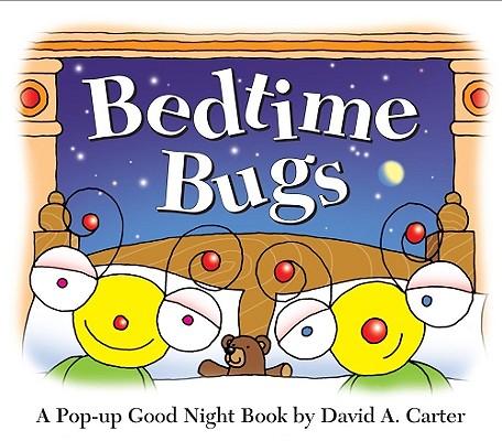Bedtime Bugs: A Pop-Up Good Night Book by David A. Carter - David A. Carter