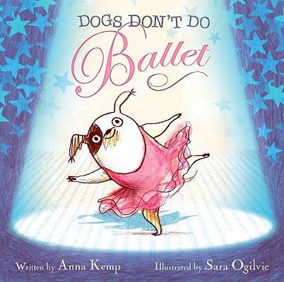 Dogs Don't Do Ballet - Anna Kemp