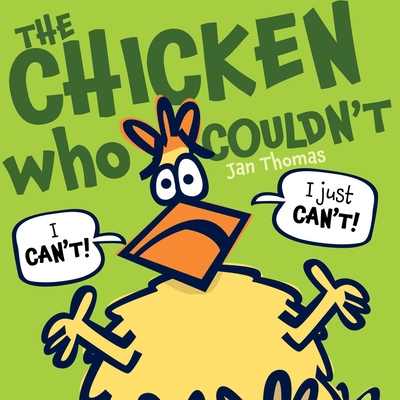 The Chicken Who Couldn't - Jan Thomas