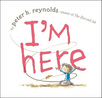 I'm Here - Peter H. Reynolds