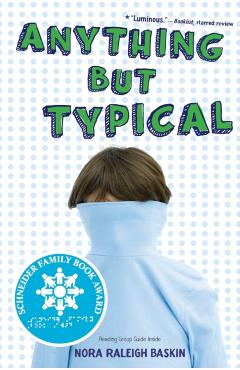 Anything But Typical - Nora Raleigh Baskin