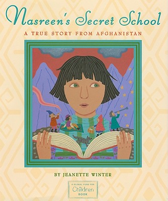 Nasreen's Secret School: A True Story from Afghanistan - Jeanette Winter