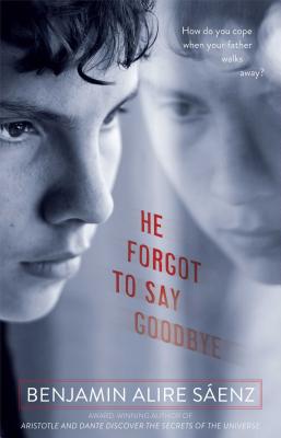 He Forgot to Say Goodbye - Benjamin Alire S�enz