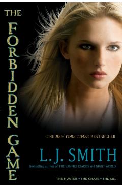 The Forbidden Game: The Hunter; The Chase; The Kill - L. J. Smith