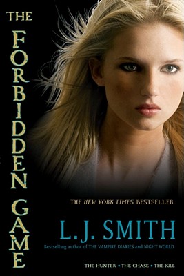 The Forbidden Game: The Hunter; The Chase; The Kill - L. J. Smith