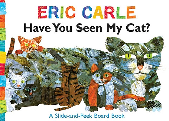 Have You Seen My Cat?: A Slide-And-Peek Board Book - Eric Carle