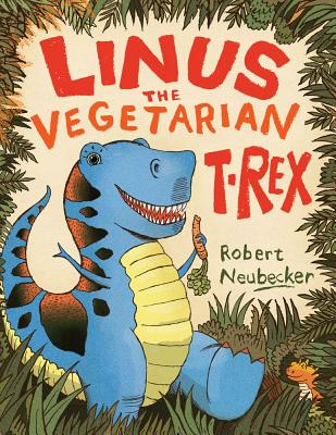 Linus the Vegetarian T. Rex - Robert Neubecker