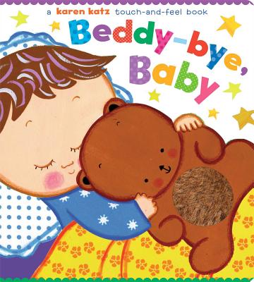 Beddy-Bye, Baby: A Touch-And-Feel Book - Karen Katz