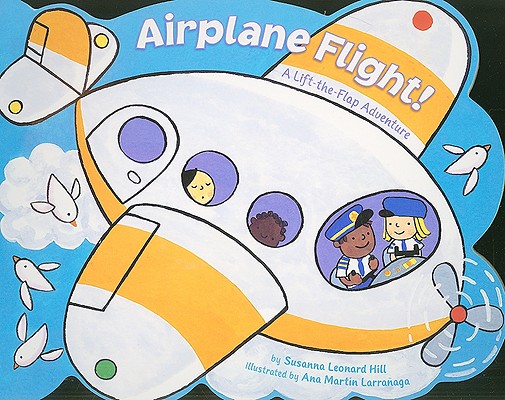 Airplane Flight!: A Lift-The-Flap Adventure - Susanna Leonard Hill
