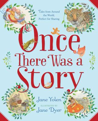 Once There Was a Story: Tales from Around the World, Perfect for Sharing - Jane Yolen