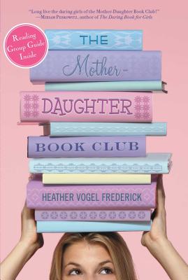 The Mother-Daughter Book Club - Heather Vogel Frederick