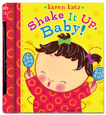 Shake It Up, Baby! [With Built-In Rattle] - Karen Katz