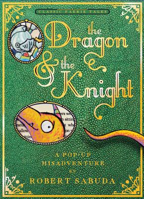 The Dragon & the Knight: A Pop-Up Misadventure - Robert Sabuda