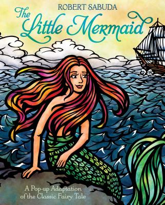 The Little Mermaid: A Pop-Up Adaptation of the Classic Fairy Tale - Robert Sabuda