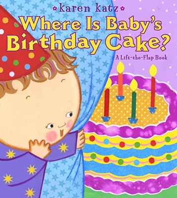 Where Is Baby's Birthday Cake? - Karen Katz