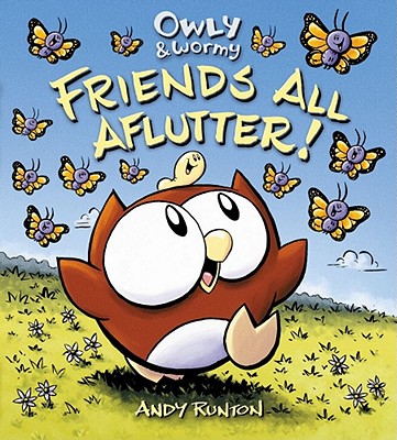 Owly & Wormy, Friends All Aflutter! - Andy Runton