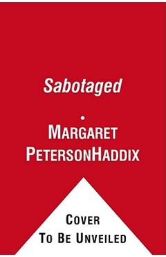 Coperta cărții 'Sabotaged - Margaret Peterson Haddix'