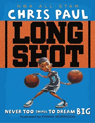Long Shot: Never Too Small to Dream Big - Chris Paul