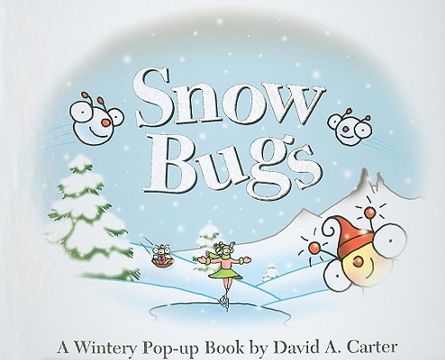 Snow Bugs: A Wintery Pop-Up Book - David A. Carter