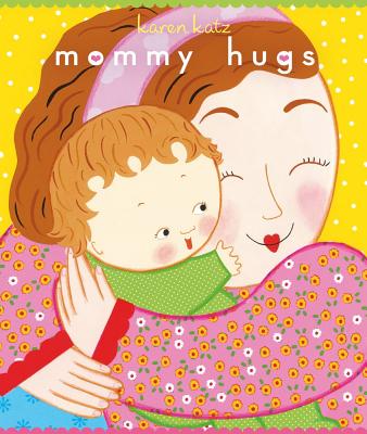 Mommy Hugs - Karen Katz