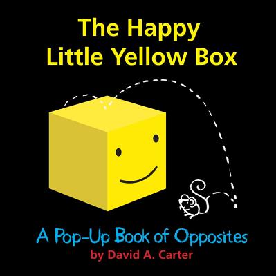 The Happy Little Yellow Box: A Pop-Up Book of Opposites - David A. Carter
