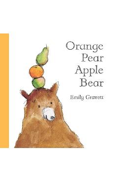 Poza produsului Orange Pear Apple Bear - Emily Gravett