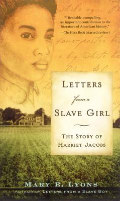 Letters from a Slave Girl: The Story of Harriet Jacobs - Mary E. Lyons