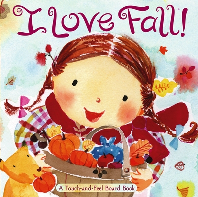 I Love Fall!: A Touch-And-Feel Board Book - Alison Inches