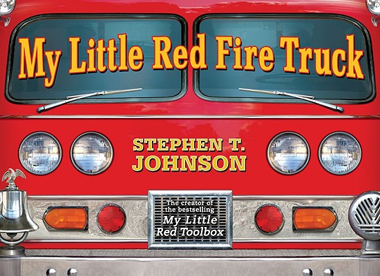 My Little Red Fire Truck - Stephen T. Johnson