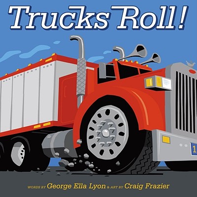 Trucks Roll! - George Ella Lyon