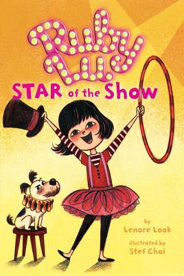 Ruby Lu, Star of the Show - Lenore Look