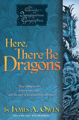 Here, There Be Dragons - James A. Owen