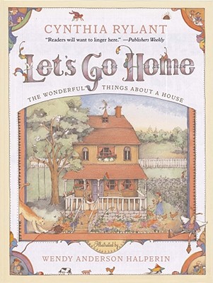 Let's Go Home: The Wonderful Things about a House - Cynthia Rylant