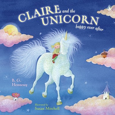 Claire and the Unicorn Happy Ever After - B. G. Hennessy