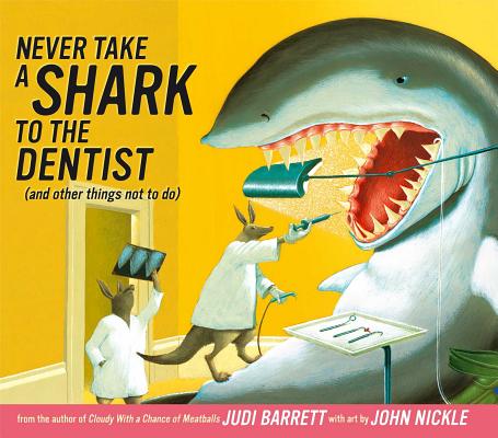 Never Take a Shark to the Dentist: (and Other Things Not to Do) - Judi Barrett
