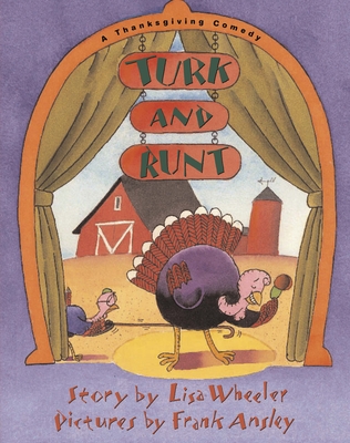 Turk and Runt: A Thanksgiving Comedy - Lisa Wheeler
