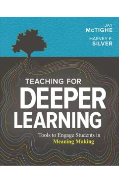 Teaching for Deeper Learning: Tools to Engage Students in Meaning Making - Jay Mctighe