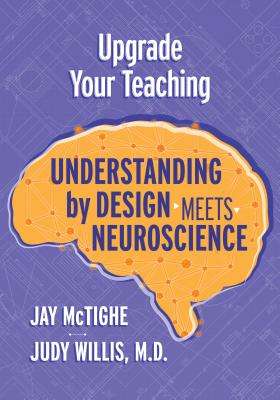 Upgrade Your Teaching: Understanding by Design Meets Neuroscience - Jay Mctighe