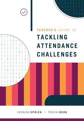 Teacher's Guide to Tackling Attendance Challenges - Jessica Sprick