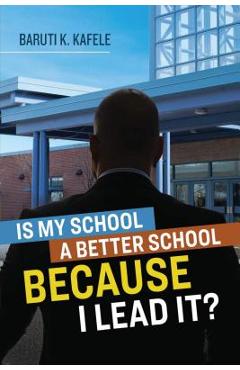Coperta cărții 'Is My School Better Because I Lead It? - Baruti K. Kafele'