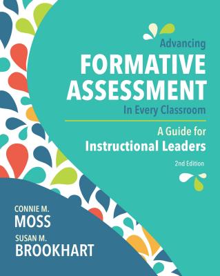 Advancing Formative Assessment in Every Classroom: A Guide for Instructional Leaders - Connie M. Moss