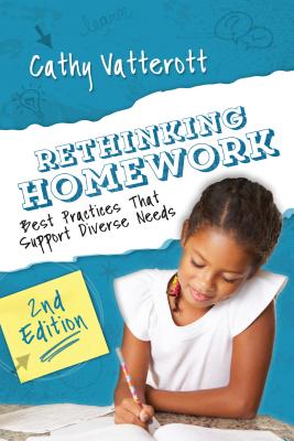 Rethinking Homework, 2nd Edition: Best Practices That Support Diverse Needs - Cathy Vatterott