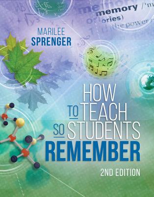 How to Teach So Students Remember, 2nd Edition - Marilee Sprenger
