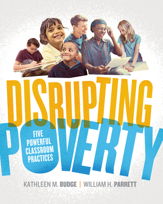 Disrupting Poverty: Five Powerful Classroom Practices - Kathleen Budge