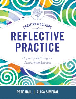 Creating a Culture of Reflective Practice: Building Capacity for Schoolwide Success - Pete Hall