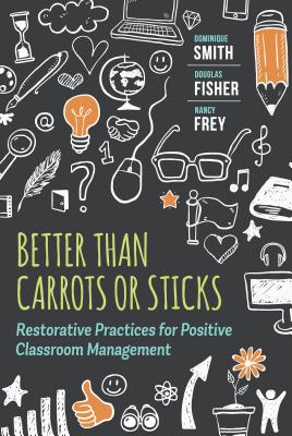 Better Than Carrots or Sticks: Restorative Practices for Positive Classroom Management - Dominique Smith
