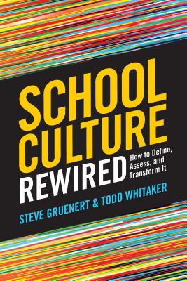 School Culture Rewired: How to Define, Assess, and Transform It - Steve Gruenert