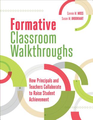 Formative Classroom Walkthroughs: How Principals and Teachers Collaborate to Raise Student Achievement - Connie M. Moss
