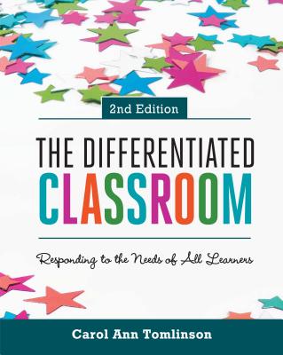 The Differentiated Classroom: Responding to the Needs of All Learners, 2nd Edition - Carol Ann Tomlinson